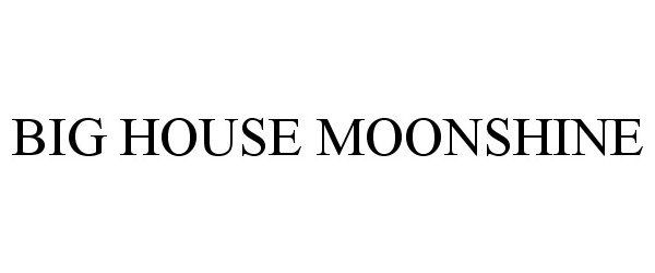 BIG HOUSE MOONSHINE