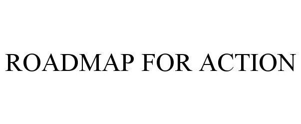 ROADMAP FOR ACTION
