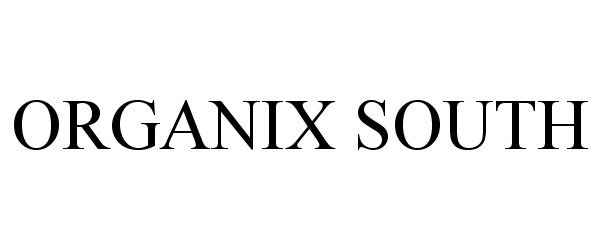 ORGANIX SOUTH