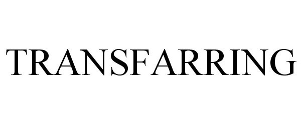 TRANSFARRING