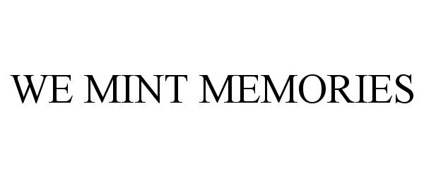WE MINT MEMORIES