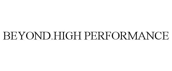 BEYOND.HIGH PERFORMANCE