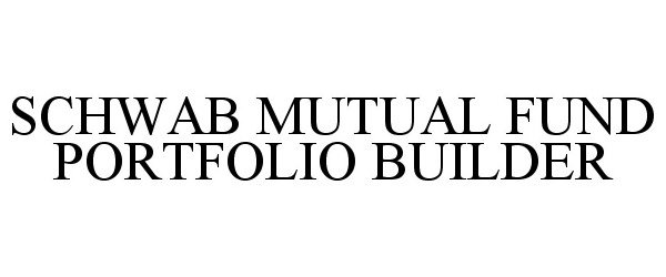SCHWAB MUTUAL FUND PORTFOLIO BUILDER
