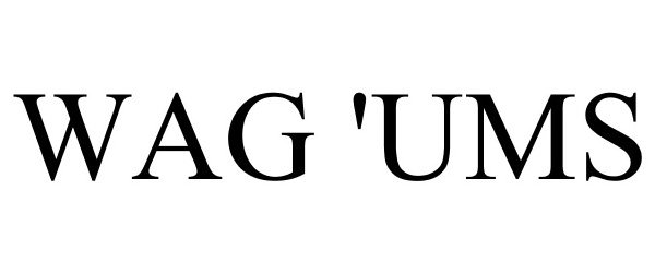WAG 'UMS