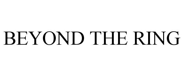 BEYOND THE RING
