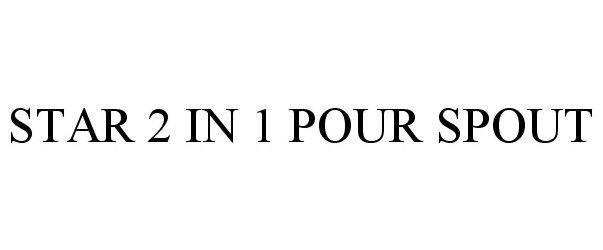 STAR 2 IN 1 POUR SPOUT