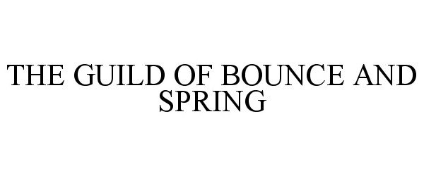 THE GUILD OF BOUNCE AND SPRING