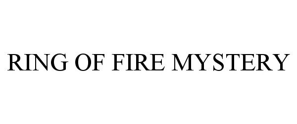 RING OF FIRE MYSTERY