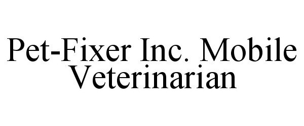 PET-FIXER INC. MOBILE VETERINARIAN