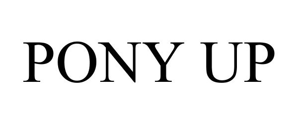 PONY UP
