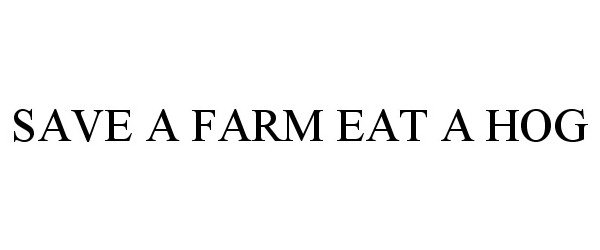 SAVE A FARM EAT A HOG