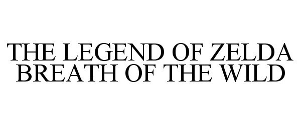 THE LEGEND OF ZELDA BREATH OF THE WILD