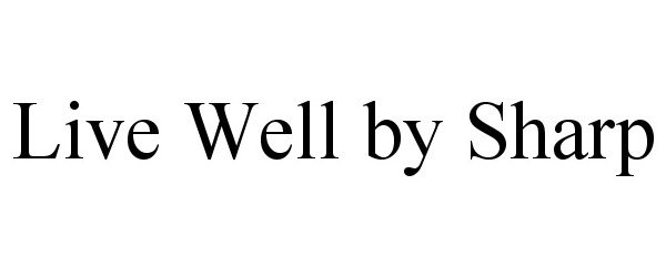 LIVE WELL BY SHARP