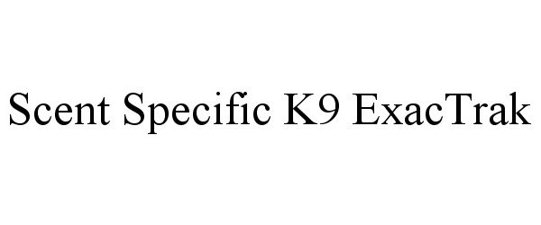 SCENT SPECIFIC K9 EXACTRAK