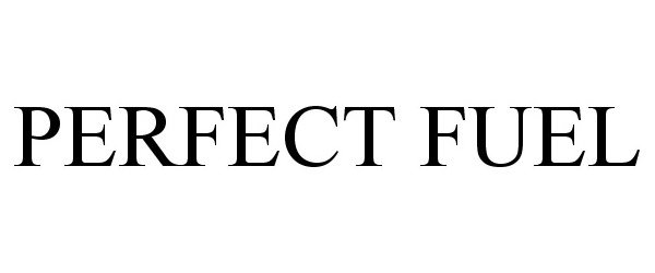 PERFECT FUEL