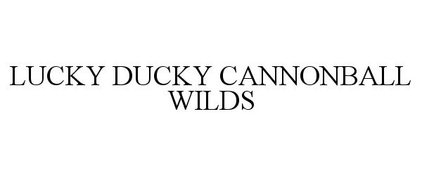 LUCKY DUCKY CANNONBALL WILDS