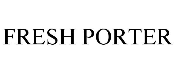 FRESH PORTER