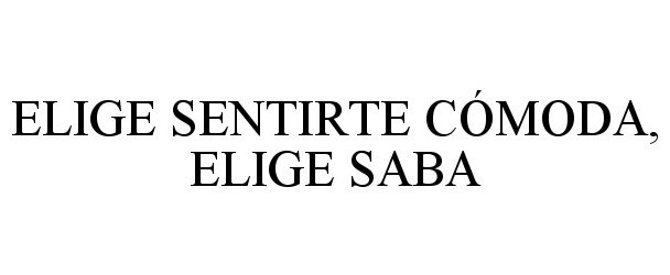 ELIGE SENTIRTE CÓMODA, ELIGE SABA