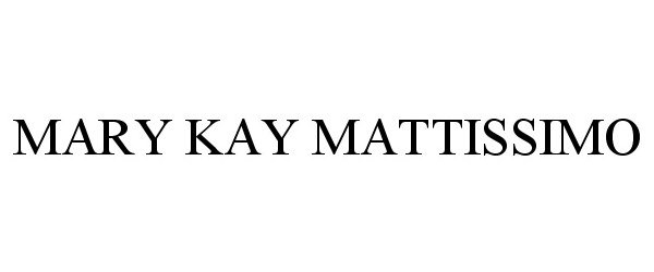 MARY KAY MATTISSIMO