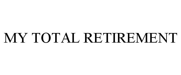 MY TOTAL RETIREMENT