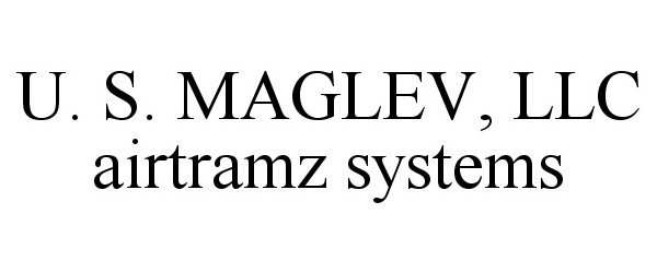 U. S. MAGLEV, LLC AIRTRAMZ SYSTEMS