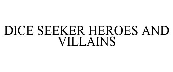 DICE SEEKER HEROES AND VILLAINS