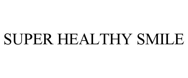 SUPER HEALTHY SMILE