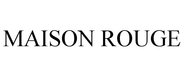 MAISON ROUGE