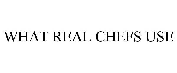 WHAT REAL CHEFS USE