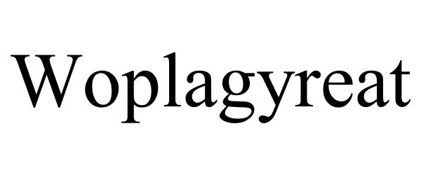 WOPLAGYREAT