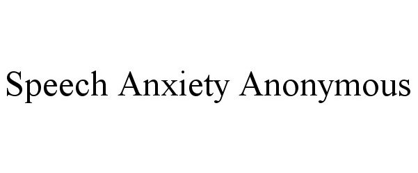 SPEECH ANXIETY ANONYMOUS