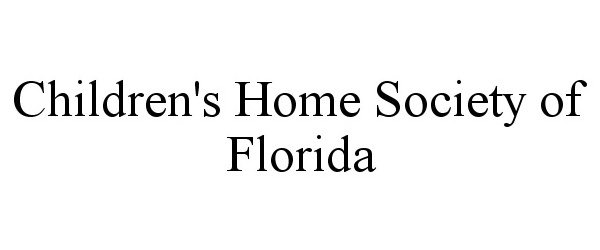 CHILDREN'S HOME SOCIETY OF FLORIDA