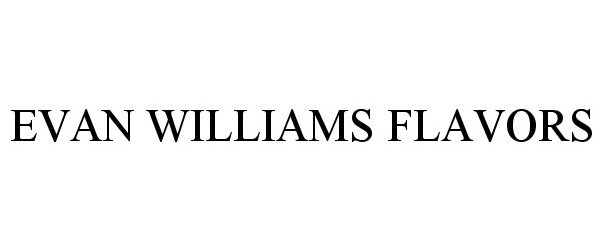 EVAN WILLIAMS FLAVORS