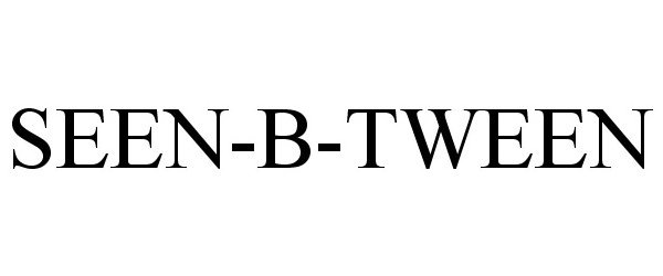 SEEN-B-TWEEN