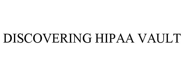 DISCOVERING HIPAA VAULT