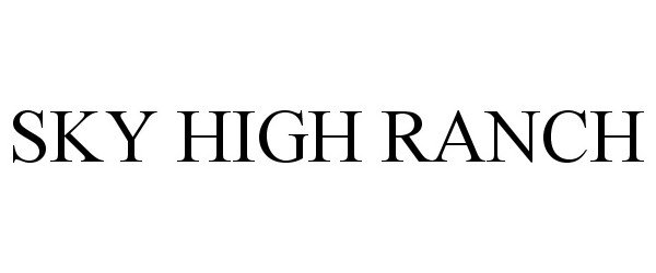 SKY HIGH RANCH