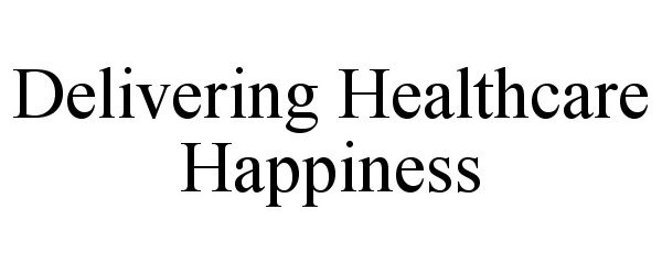 DELIVERING HEALTHCARE HAPPINESS