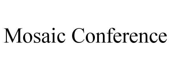 MOSAIC CONFERENCE