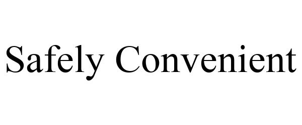 SAFELY CONVENIENT