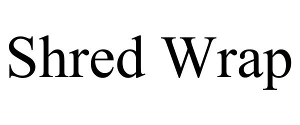 SHRED WRAP