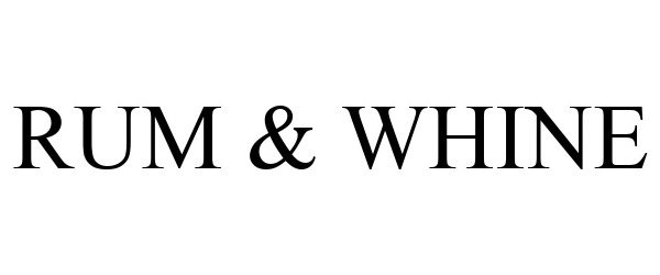 RUM & WHINE