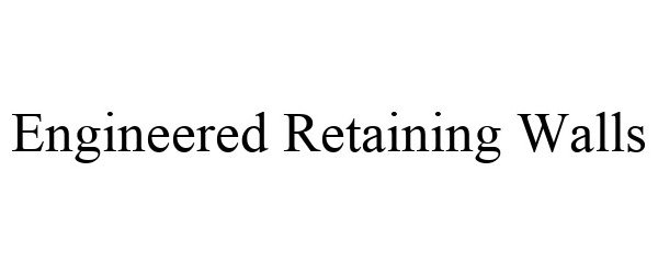 ENGINEERED RETAINING WALLS