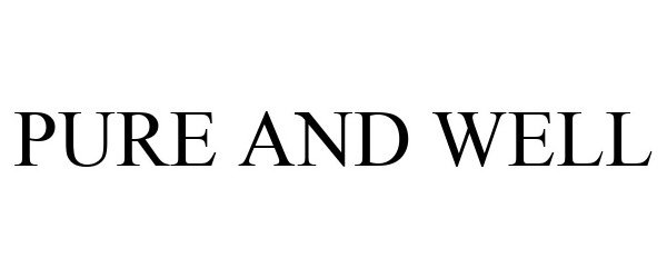 PURE AND WELL
