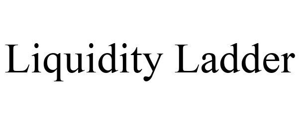 LIQUIDITY LADDER