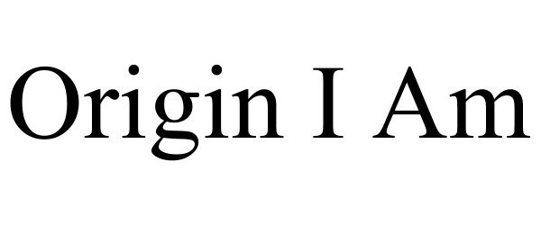 ORIGIN I AM
