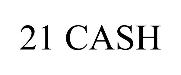21 CASH