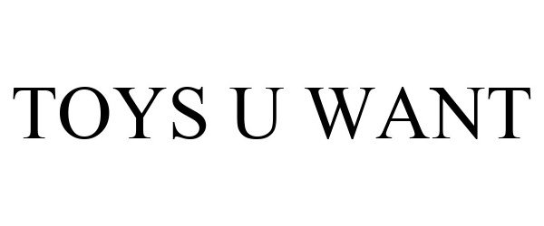 TOYS U WANT