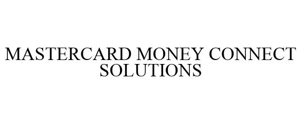 MASTERCARD MONEY CONNECT SOLUTIONS