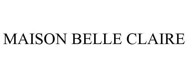 MAISON BELLE CLAIRE