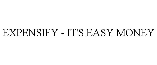 EXPENSIFY - IT'S EASY MONEY